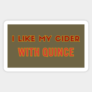 I Like My Cider WITH QUINCE. Classic Cider Style Sticker